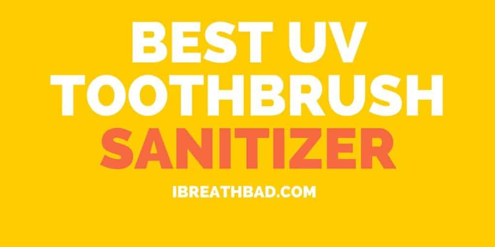 Home â†' Toothbrush â†' Top 5 Best UV Toothbrush Sanitizer Reviews