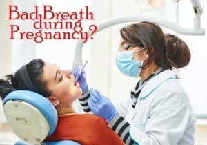 Bad breath during pregnancy