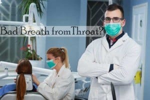 Bad Breath From Throat