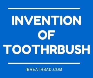 invention of the toothbrush