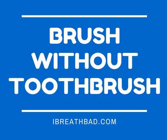 brush without a toothbrush